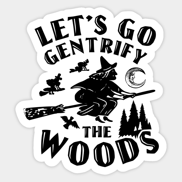 Gentrify Woods Sticker by Arcane Bullshit